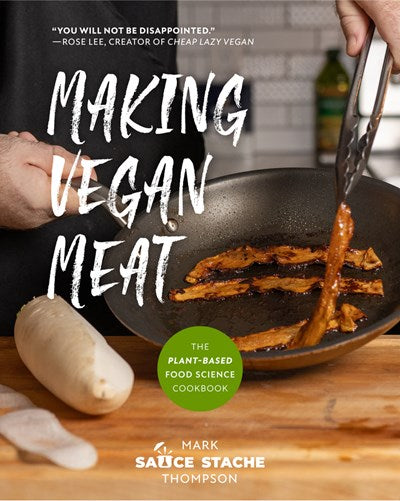 Making Vegan Meat: The Plant-Based Food Science Cookbook