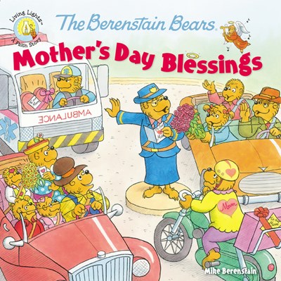 The Berenstain Bears Mother's Day Blessings ( Berenstain Bears/Living Lights: A Faith Story )