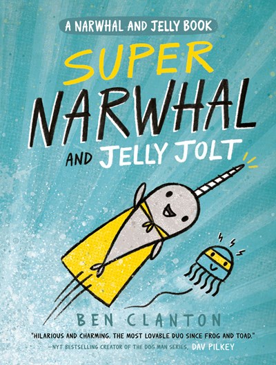 Super Narwhal and Jelly Jolt ( Narwhal and Jelly Book #2 )