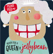 Never Feed A Queen A Jellybean