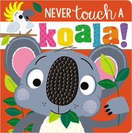 Never Touch a Koala ( Never Touch a )
