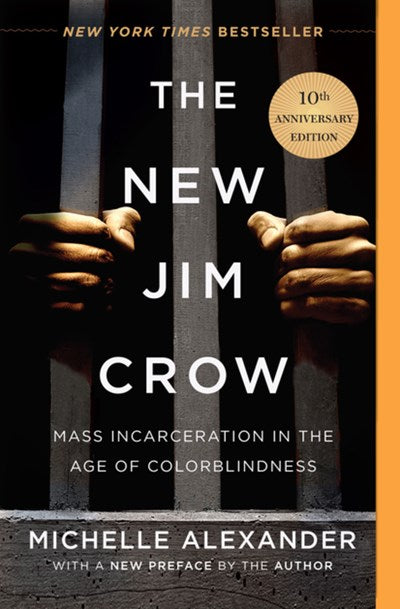 The New Jim Crow: Mass Incarceration in the Age of Colorblindness (Anniversary) (10TH ed.)