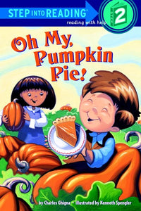 Oh My, Pumpkin Pie! ( Step Into Reading )
