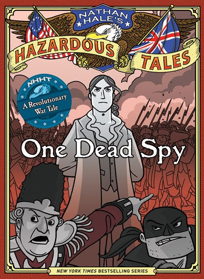 Nathan Hale's Hazardous Tales: One Dead Spy ( Nathan Hale's Hazardous Tales )