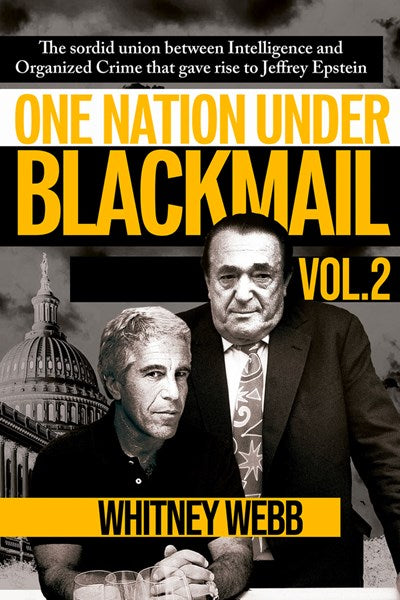 One Nation Under Blackmail : The Sordid Union Between Intelligence and Organized Crime that Gave Rise to Jeffrey Epstein