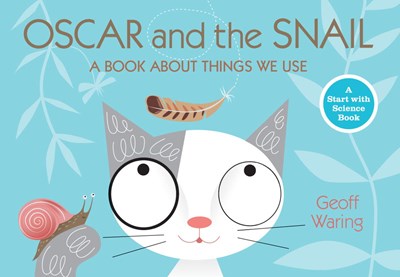 Oscar and the Snail: A Book about Things That We Use ( Start with Science Books )