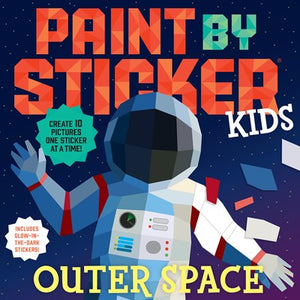 Paint by Sticker Kids: Outer Space: Create 10 Pictures One Sticker at a Time! Includes Glow-In-The-Dark Stickers ( Paint by Sticker )