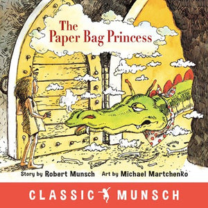 The Paper Bag Princess ( Classic Munsch )