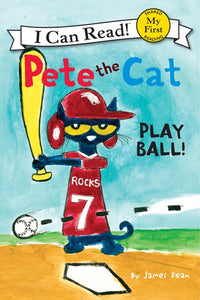 Pete the Cat: Play Ball! ( My First I Can Read )