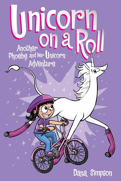 Unicorn on a Roll : Another Phoebe and Her Unicorn Adventure