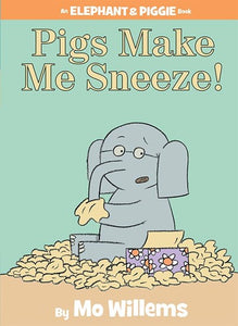 Pigs Make Me Sneeze! (an Elephant and Piggie Book) ( Elephant and Piggie Book #10 )