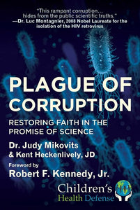 Plague of Corruption: Restoring Faith in the Promise of Science ( Children's Health Defense )