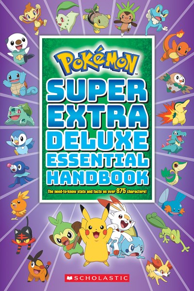 Super Extra Deluxe Essential Handbook (Pokémon): The Need-To-Know STATS and Facts on Over 875 Characters ( Pokémon )