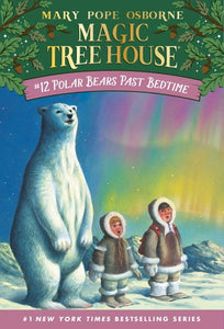 Polar Bears Past Bedtime ( Magic Tree House #12 )