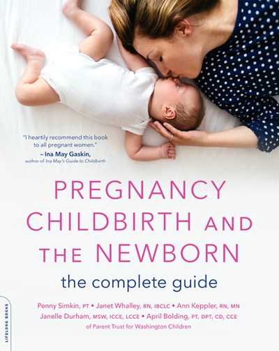 Pregnancy, Childbirth, and the Newborn: The Complete Guide (5TH ed.)