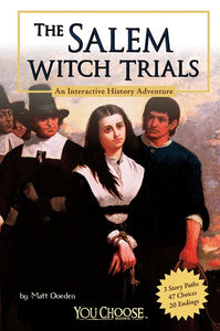 The Salem Witch Trials: An Interactive History Adventure (You Choose: History)