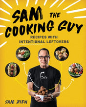Load image into Gallery viewer, Sam the Cooking Guy: Recipes with Intentional Leftovers