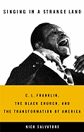 Singing in a Strange Land: C. L. Franklin, the Black Church, and the Transformation of America
