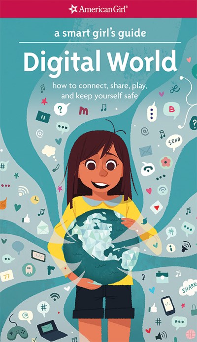 A Smart Girl's Guide: Digital World: How to Connect, Share, Play, and Keep Yourself Safe ( Smart Girl's Guide To... ) Contributor(s): Anton, Carrie (Author), Lewis, Stevie (Illustrator)