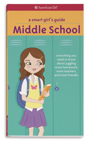 A Smart Girl's Guide: Middle School: Everything You Need to Know about Juggling More Homework, More Teachers, and More Friends! ( Smart Girl's Guide To... )