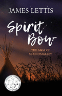 Spirit Bow: The Saga of Sean O'Malley