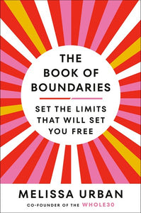 The Book of Boundaries: Set the Limits That Will Set You Free