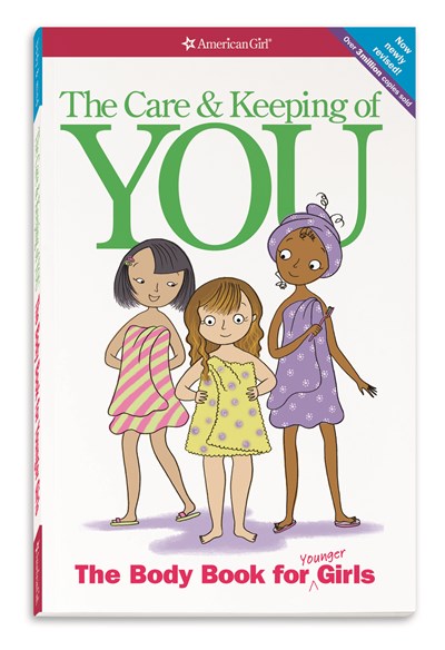 The Care and Keeping of You: The Body Book for Younger Girls