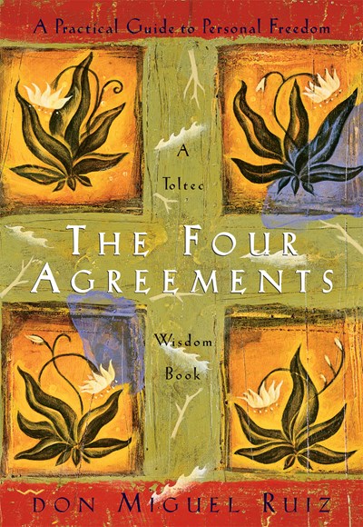 The Four Agreements: A Practical Guide to Personal Freedom ( Toltec Wisdom )