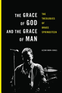 The Grace of God and the Grace of Man: The Theologies of Bruce Springsteen