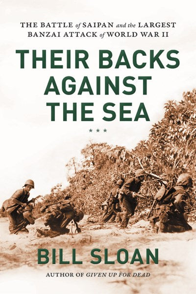 Their Backs Against the Sea: The Battle of Saipan and the Largest Banzai Attack of World War II