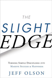 The Slight Edge: Turning Simple Disciplines Into Massive Success and Happiness (Revised) (3RD ed.)