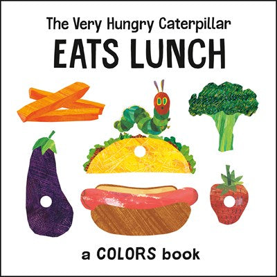 The Very Hungry Caterpillar Eats Lunch: A Colors Book ( World of Eric Carle )