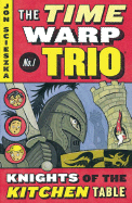 The Knights of the Kitchen Table #1 ( Time Warp Trio #01 )
