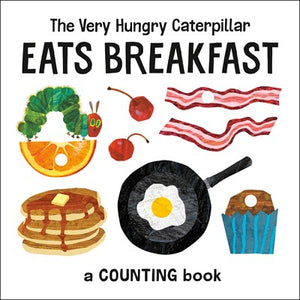 The Very Hungry Caterpillar Eats Breakfast: A Counting Book ( World of Eric Carle )