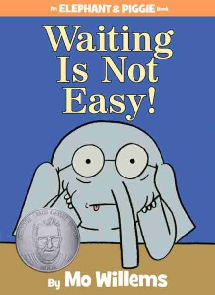 Waiting Is Not Easy! ( Elephant & Piggie Books )