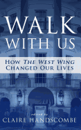 Walk With Us: How The West Wing Changed Our Lives