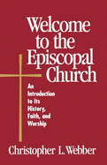 Welcome to the Episcopal Church: An Introduction to Its History, Faith, and Worship ( Welcome to ) - IPS